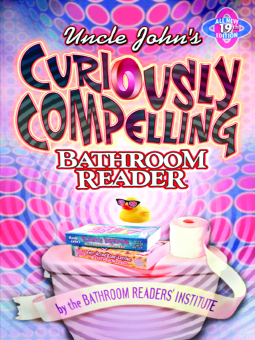 Title details for Uncle John's Curiously Compelling Bathroom Reader by Bathroom Readers' Institute - Available